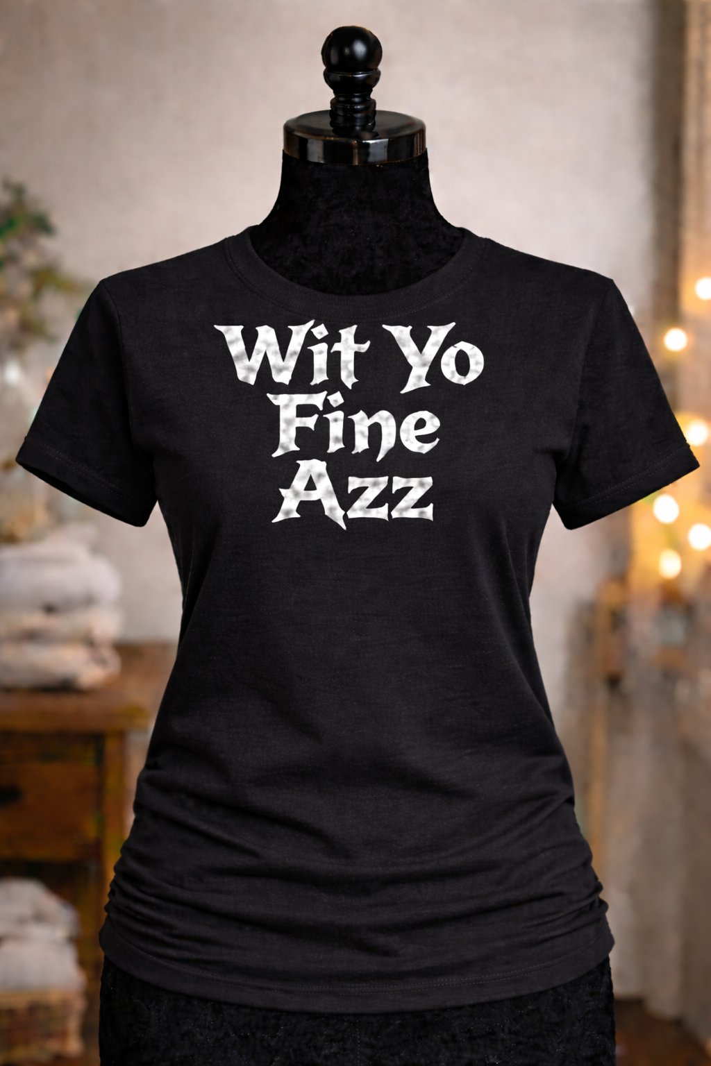 WIt yo fine azz bold t-shirt design